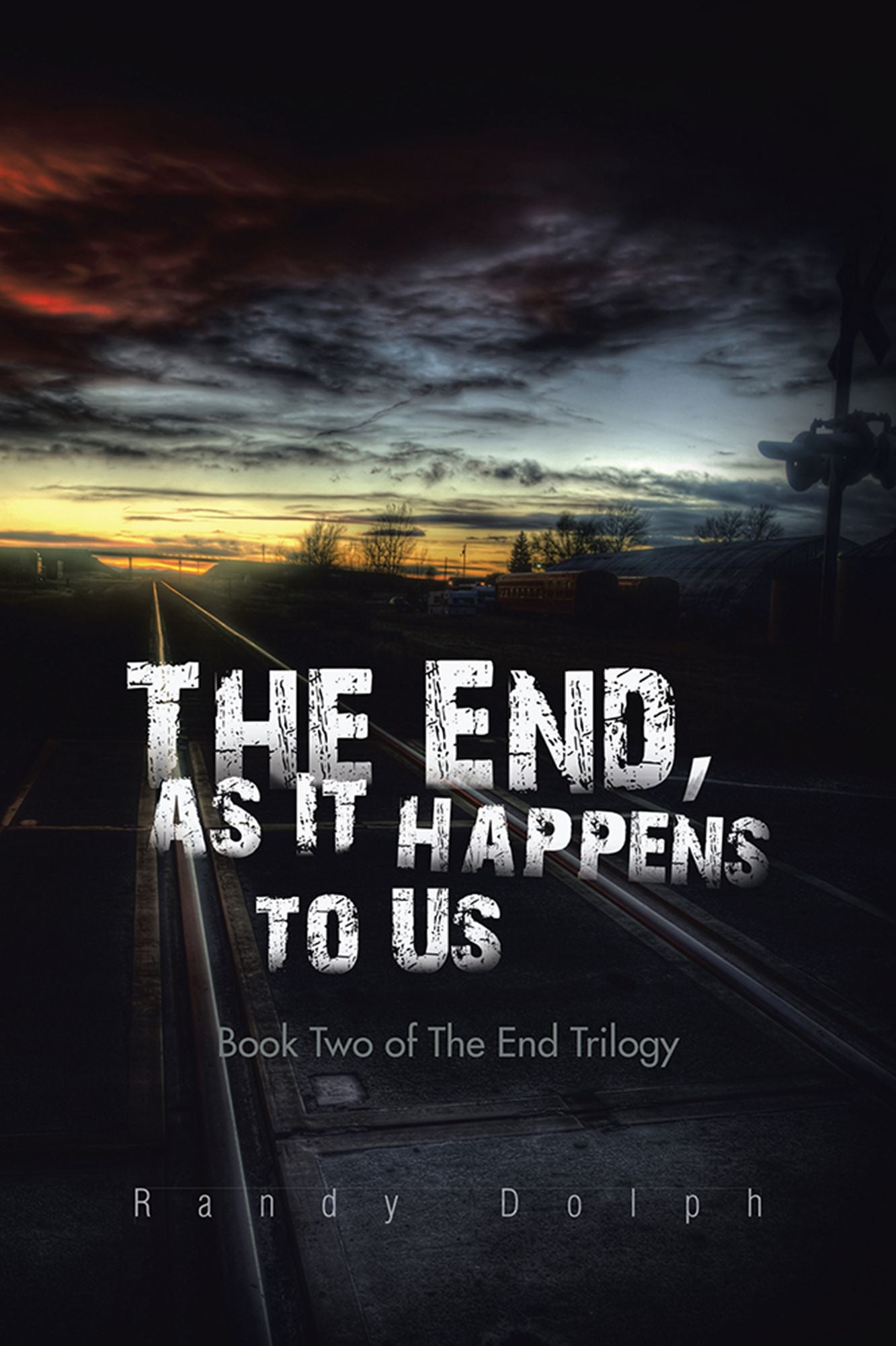 The End, as It Happens to Us: Book Two of The End Trilogy