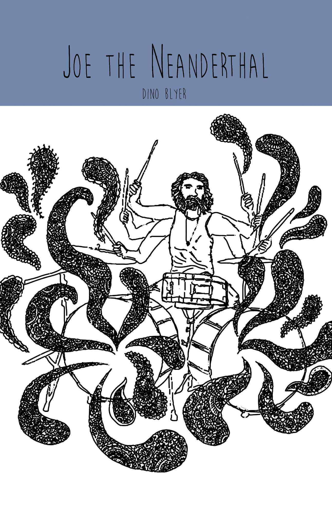 Joe the Neanderthal: A Novel by Dino Blyer