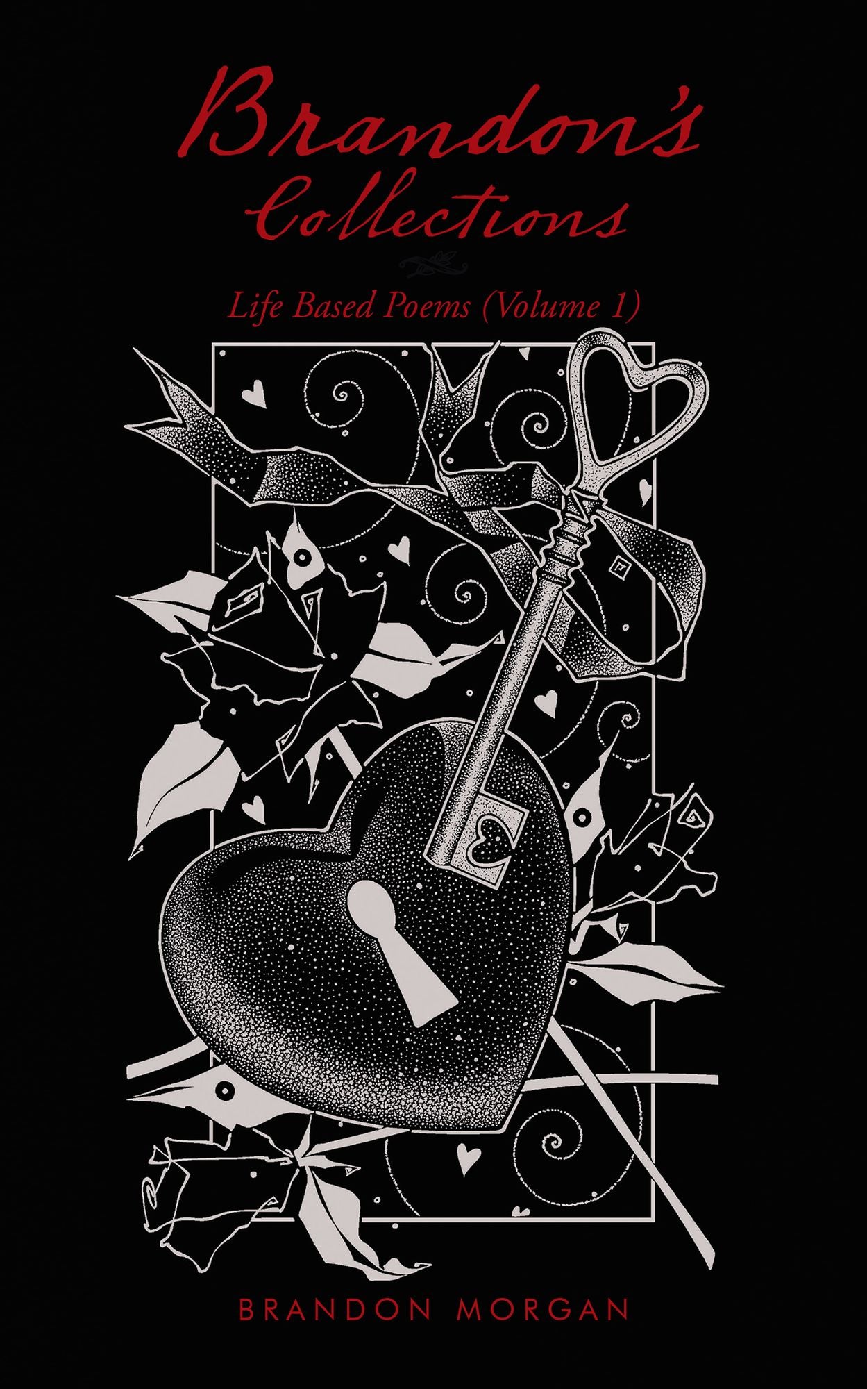 Brandon's Collections: Life Based Poems (Volume 1)