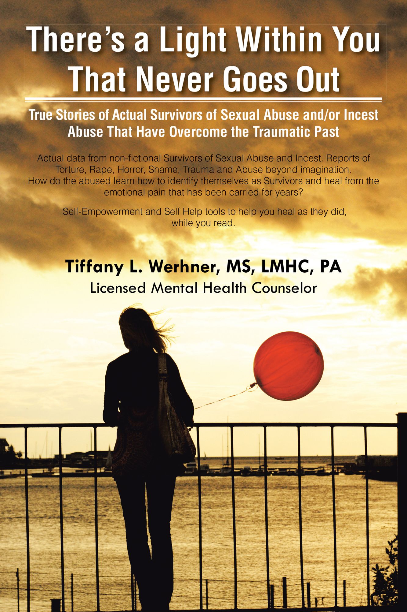 There's a Light Within You That Never Goes Out: True Stories of Actual Survivors of Sexual Abuse And/Or Incest Abuse That Have Overcome the Traumatic Past