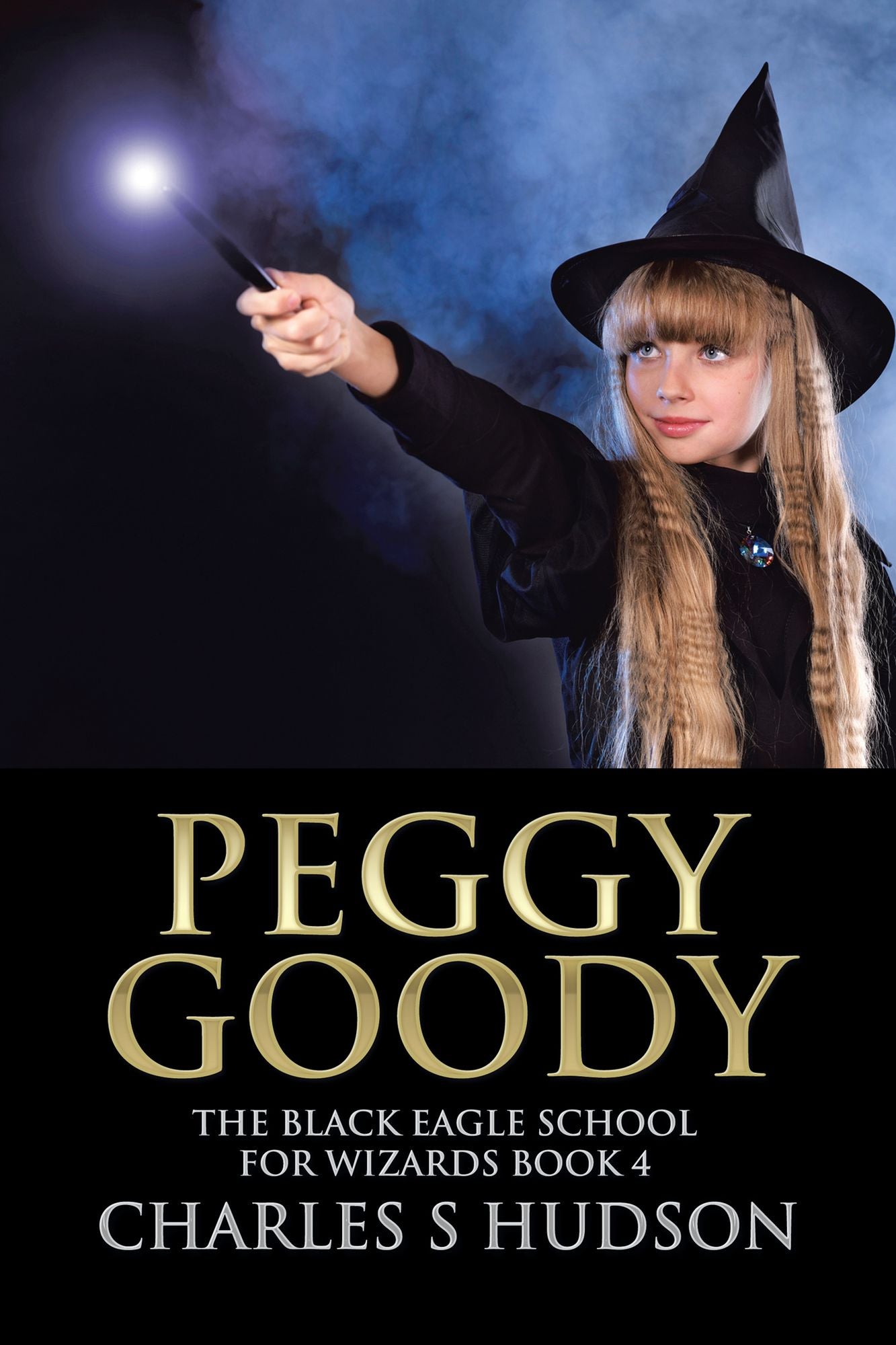 PEGGY GOODY: The Black Eagle School for Wizards Book 4