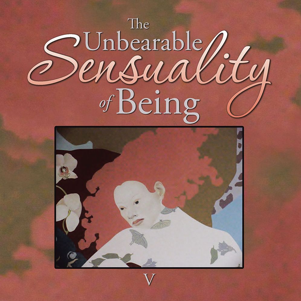 The Unbearable Sensuality of Being