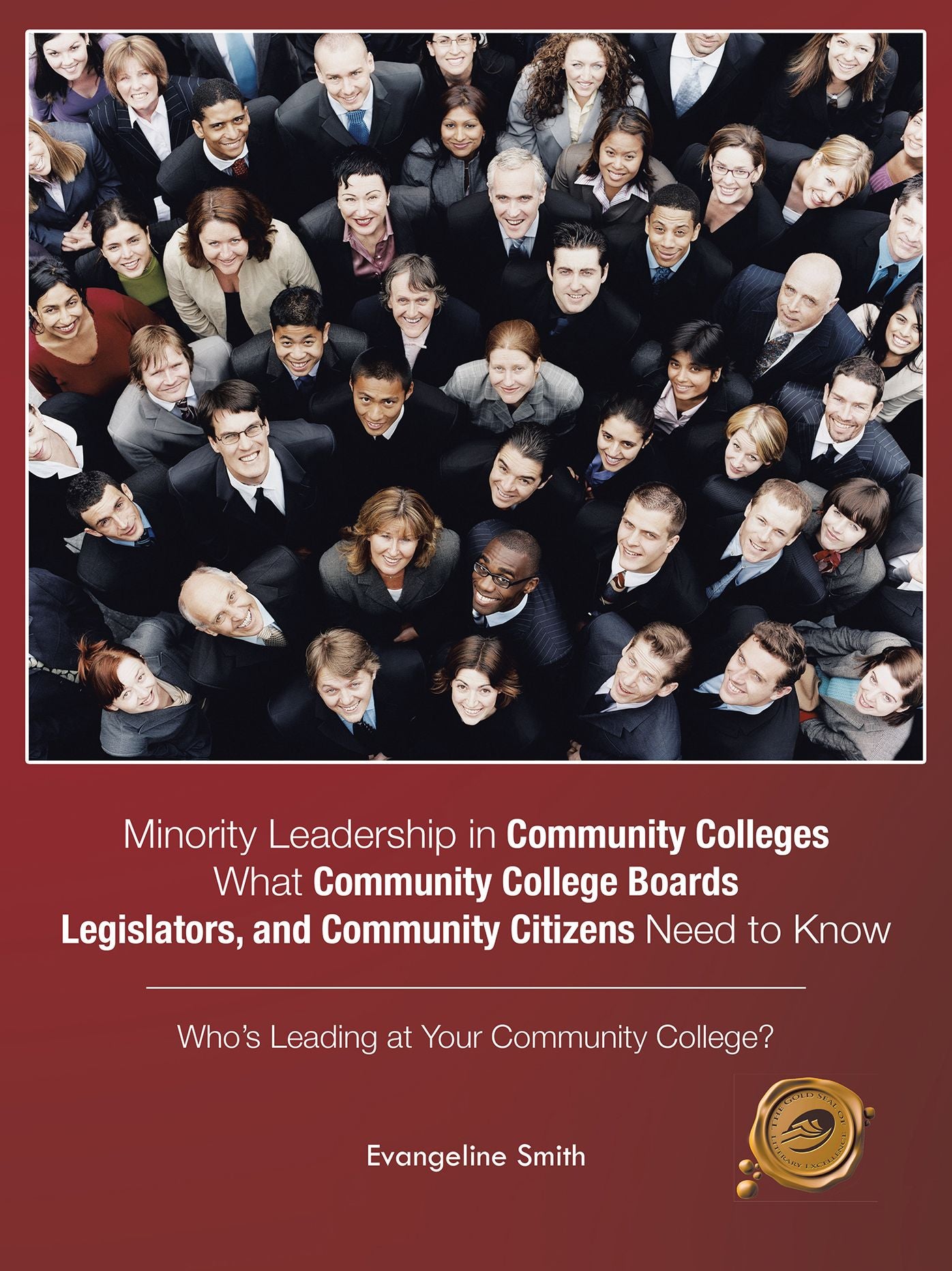 Minority Leadership in Community Colleges;What Community College Boards, Legislators, and Community Citizens Need to Know: Who'S Leading at Your Community College?