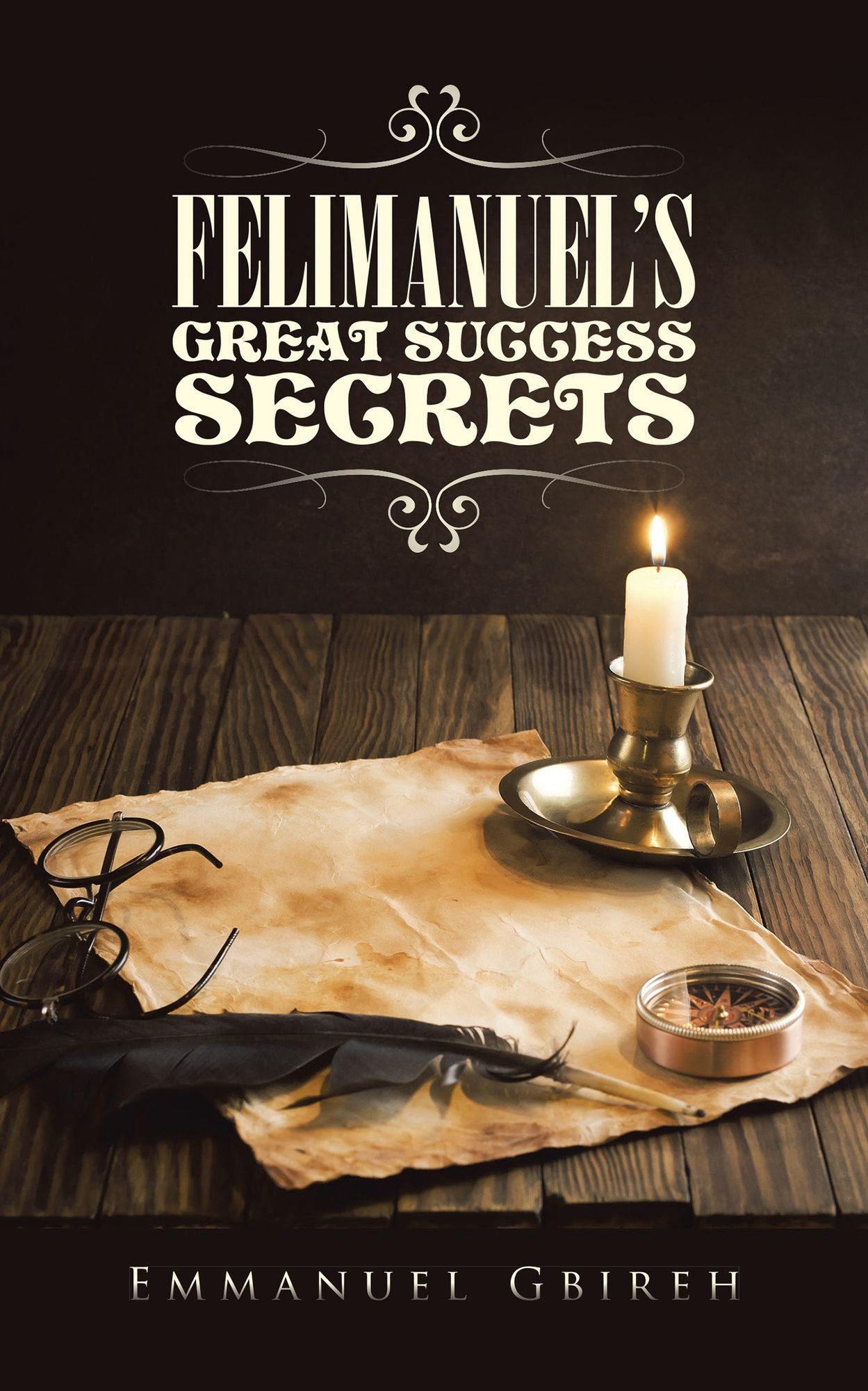 FELIMANUEL'S GREAT SUCCESS SECRETS
