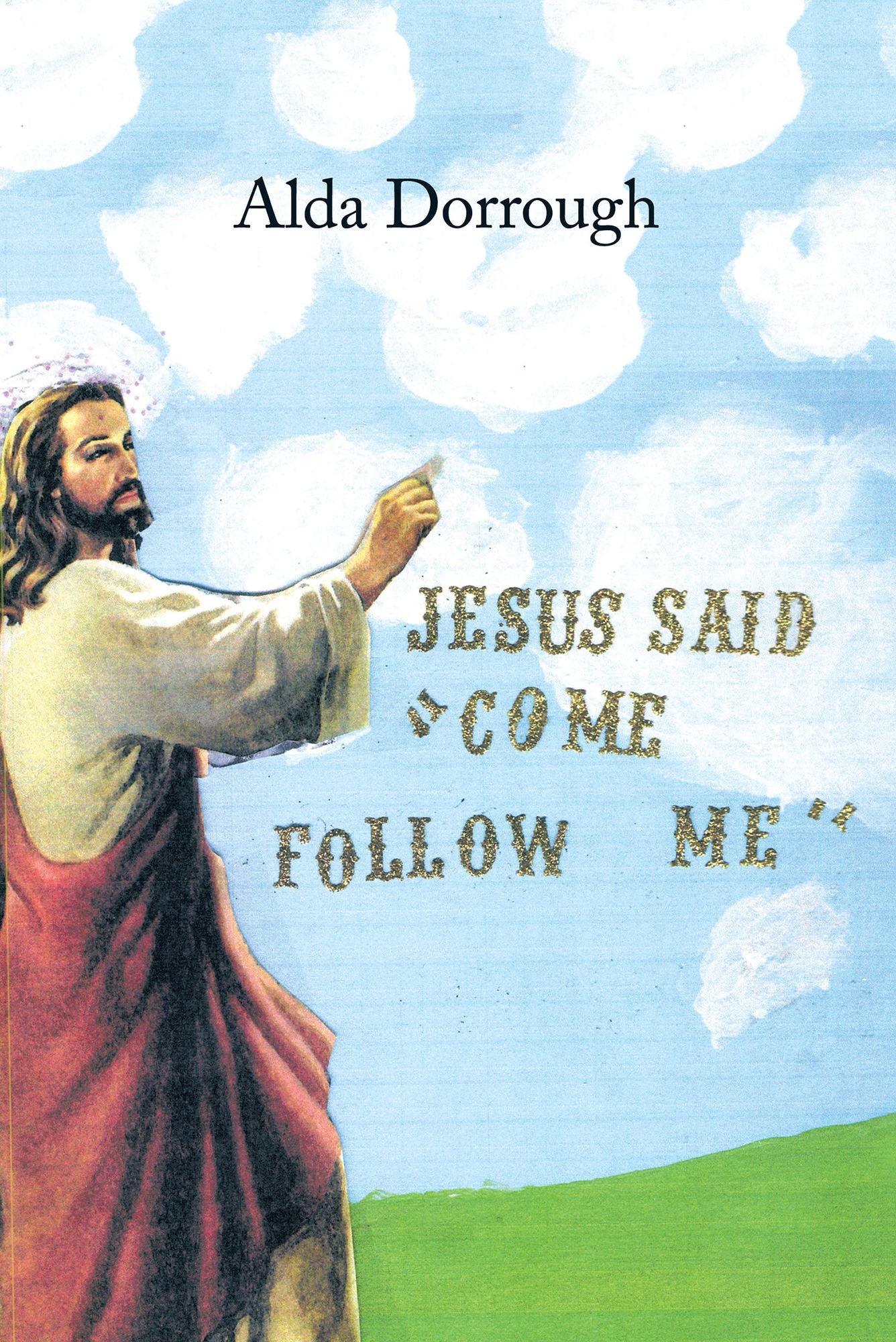 Jesus Said "Come Follow Me"