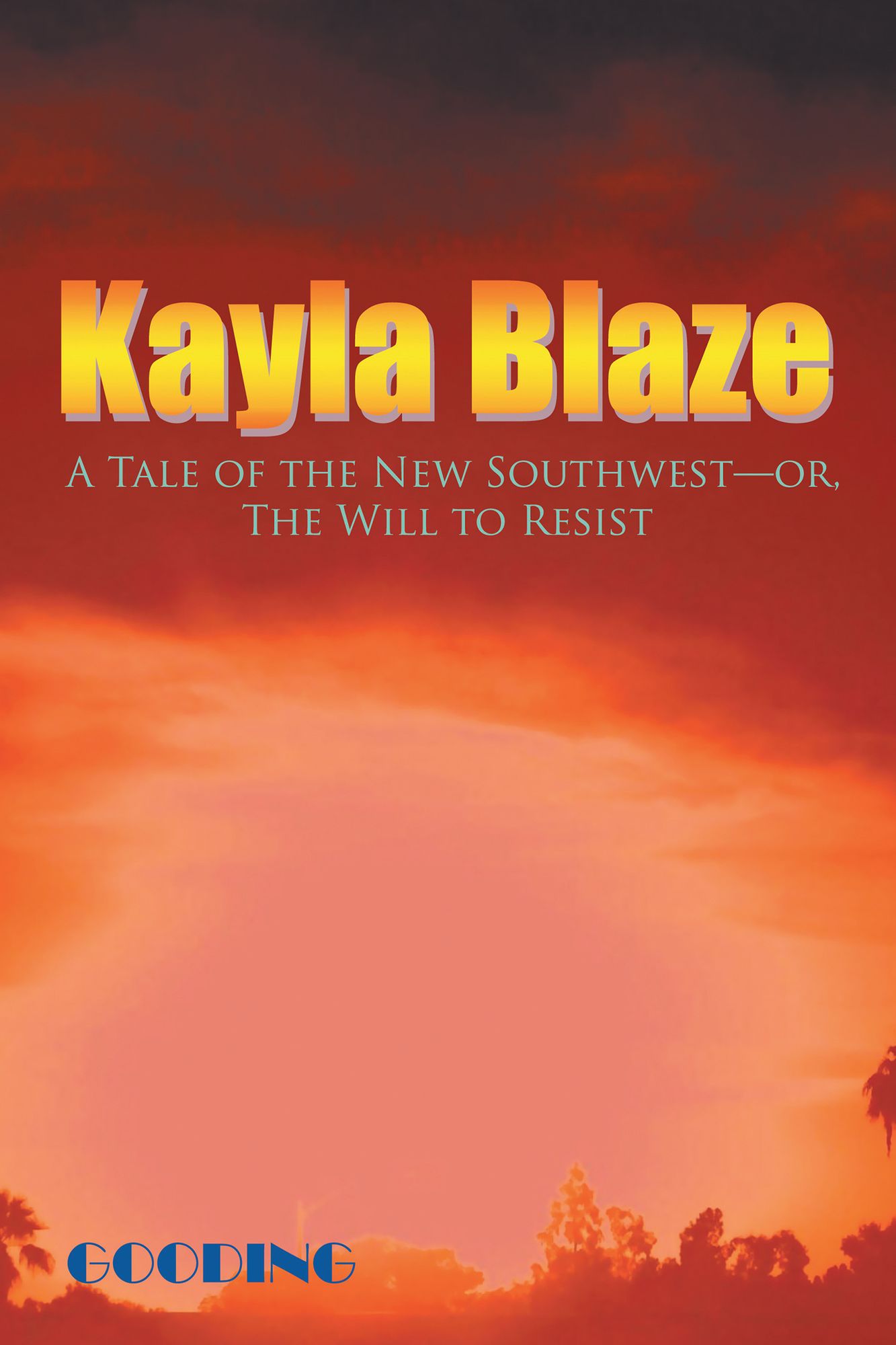 Kayla Blaze: A Tale of the New Southwest--or, The Will to Resist