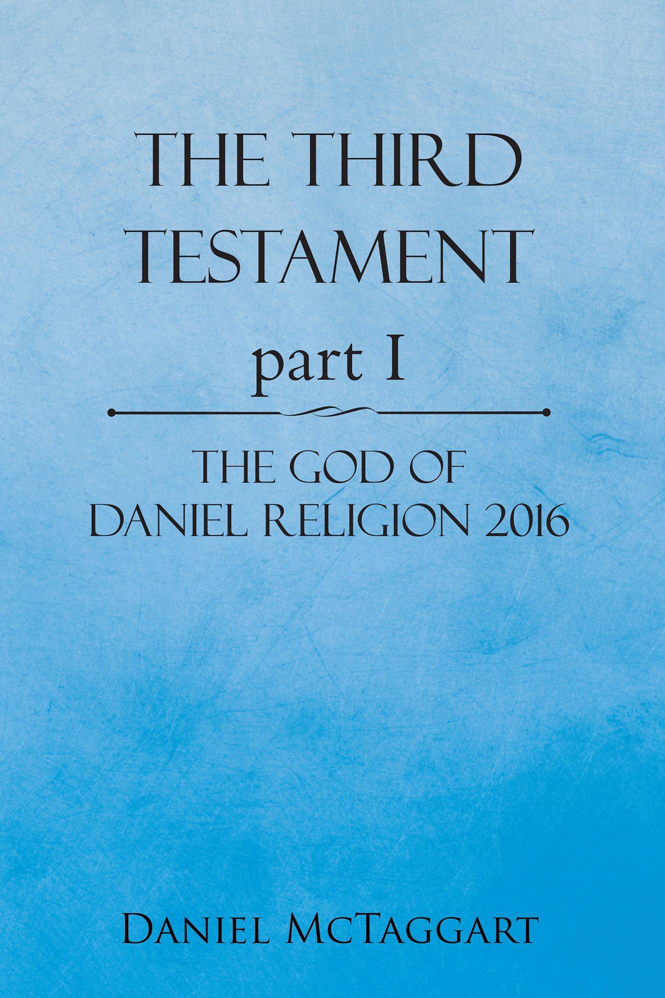 The Third Testament Part I: The God of Daniel Religion 2016