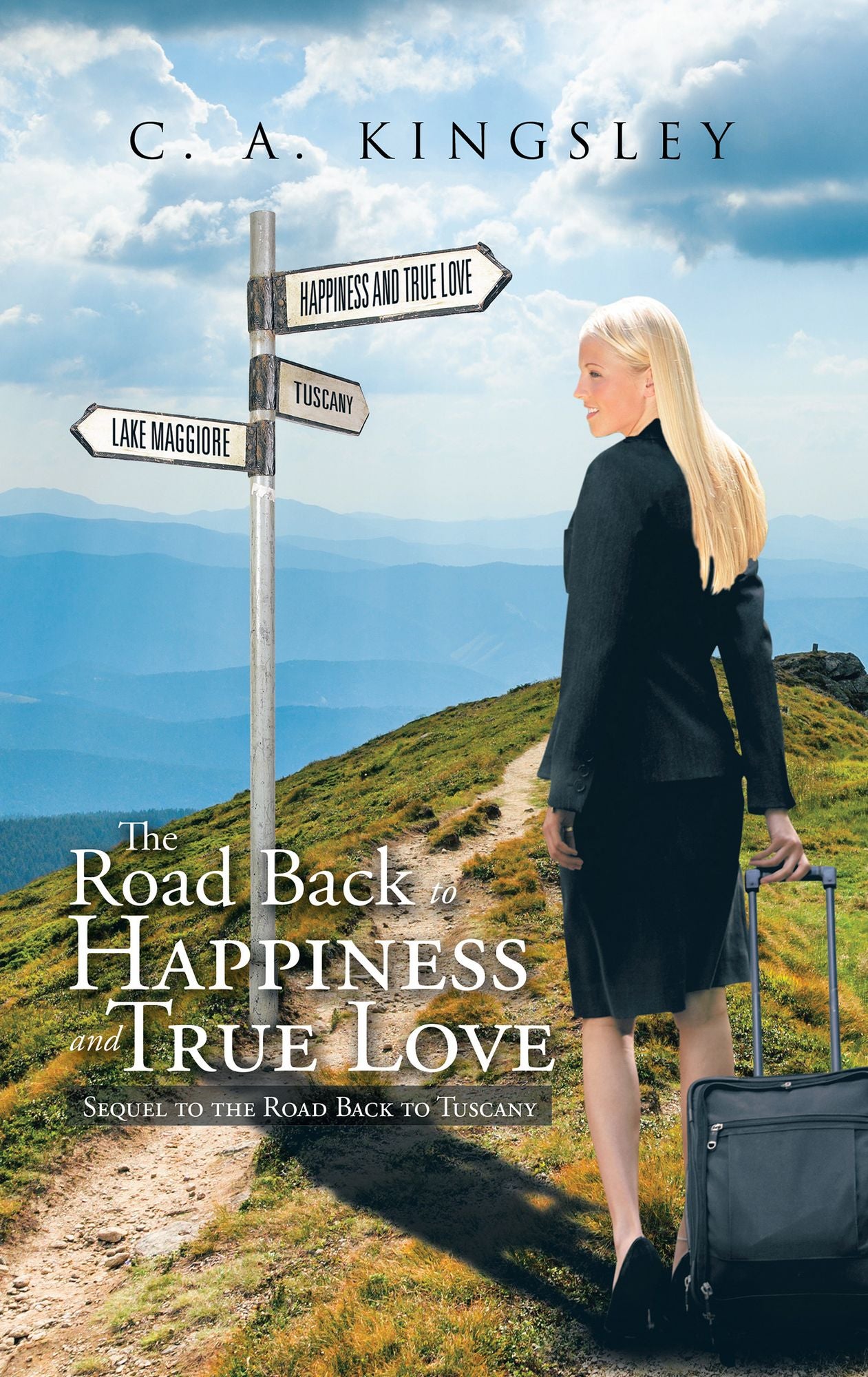 The Road Back to Happiness and True Love: Sequel to the Road Back to Tuscany