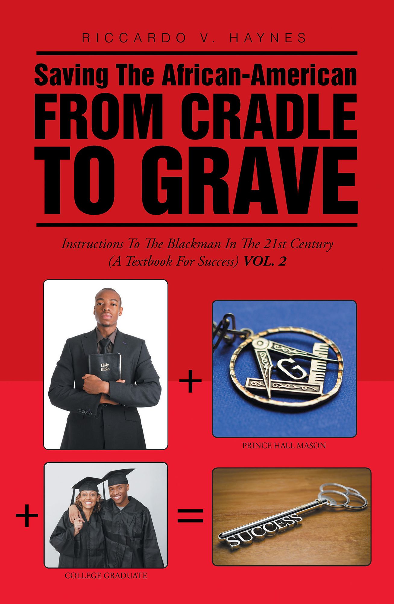 Saving the African-American from Cradle to Grave: Instructions to the Black Man in the 21st century (A Textbook for Success)