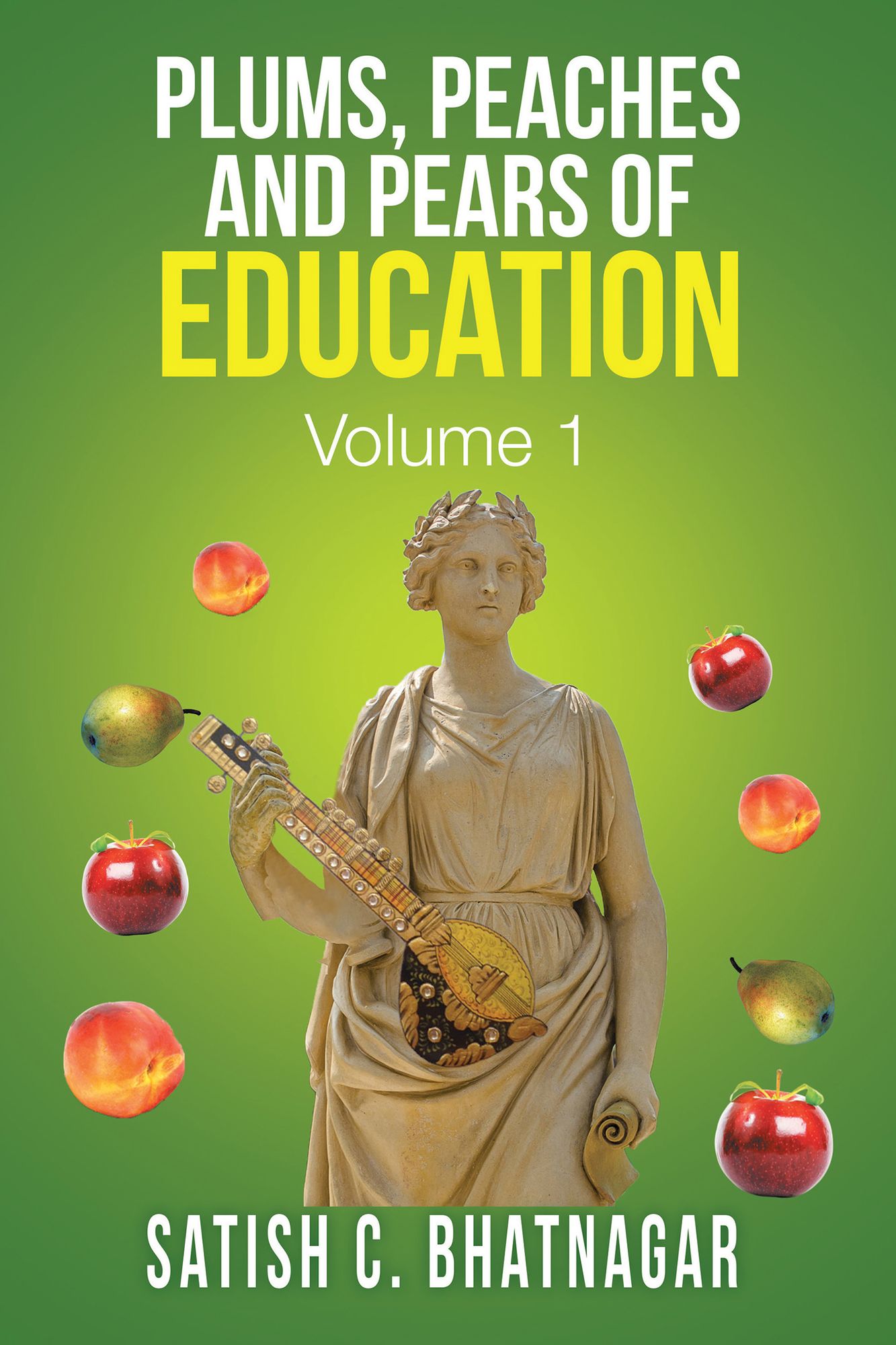 PLUMS, PEACHES and PEARS of EDUCATION: VOLUME I