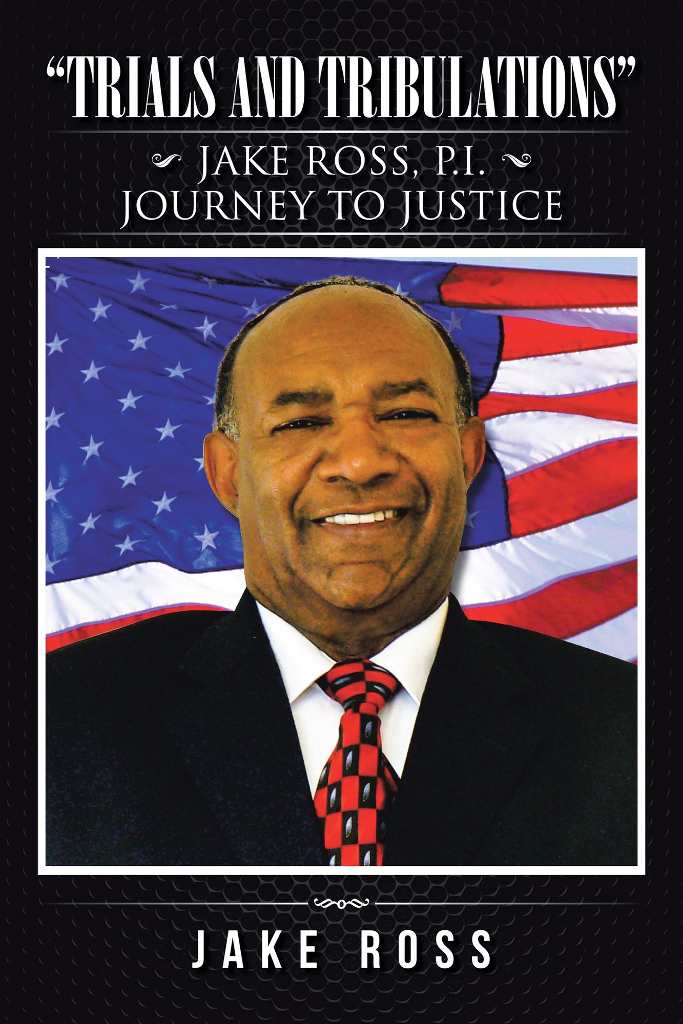 Trials and Tribulations: Jake Ross, P.I. Journey to Justice