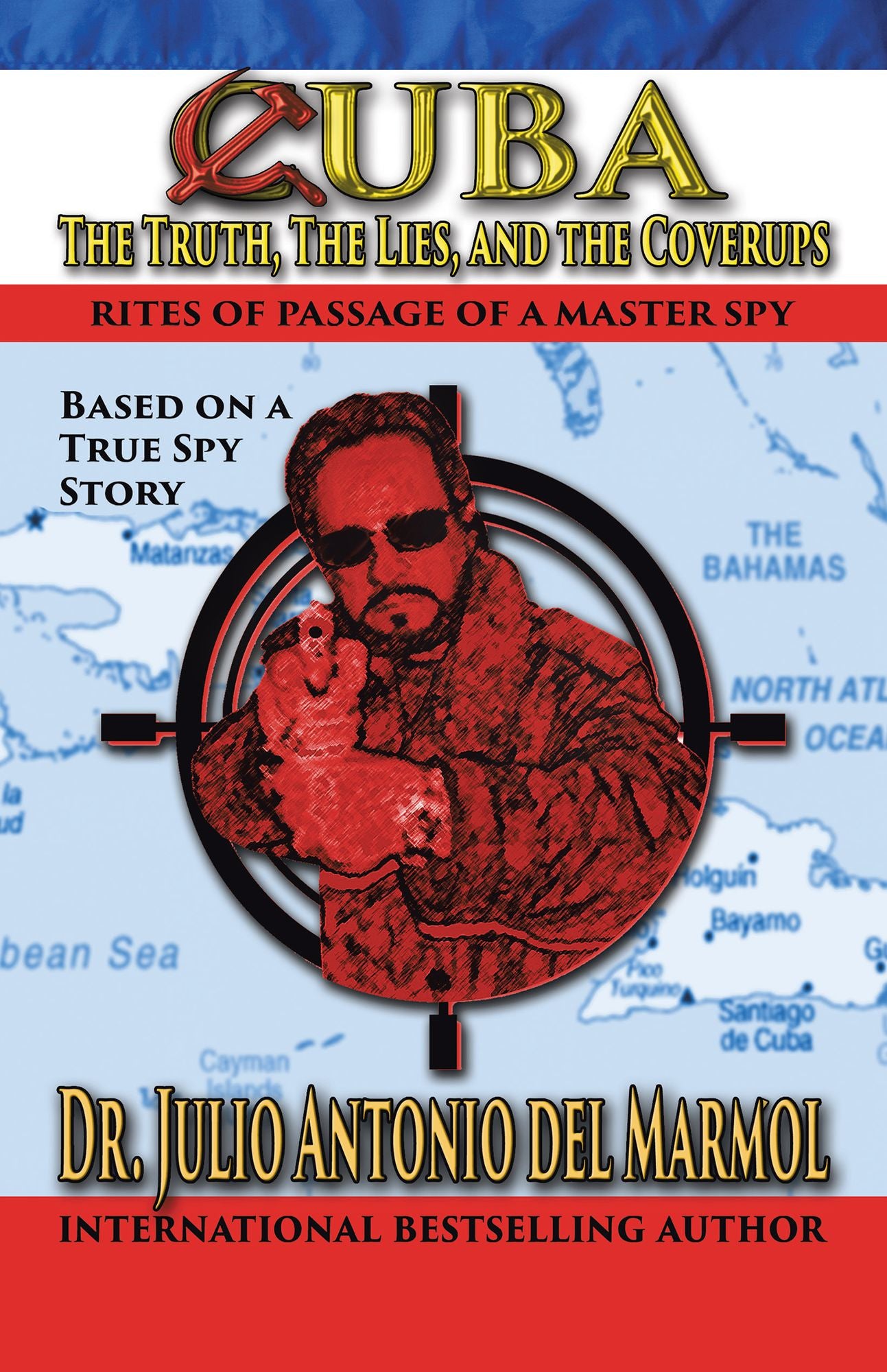 Cuba: the Truth, the Lies, and the Cover-Ups