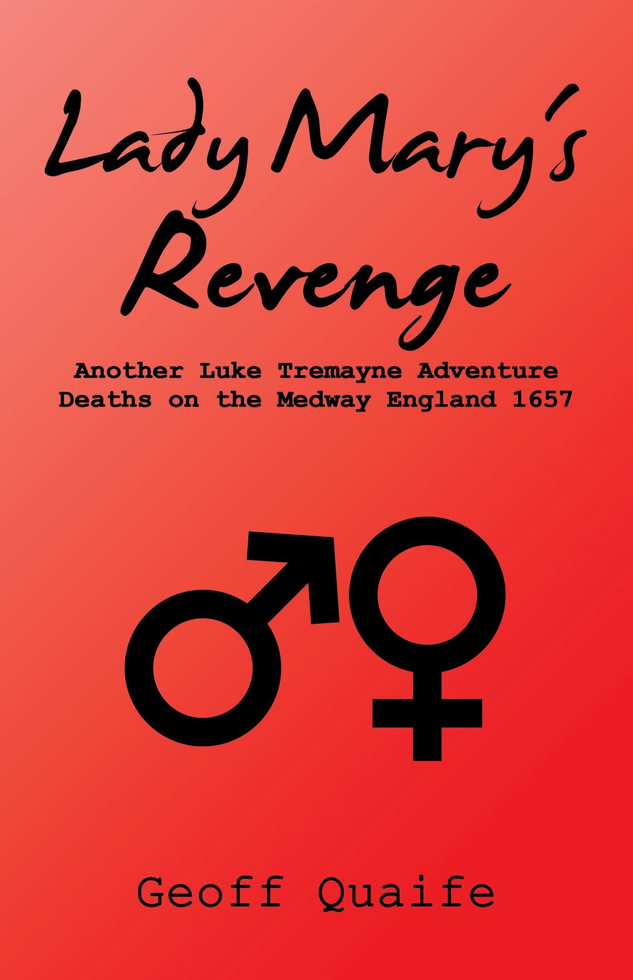 Lady Mary's Revenge: Another Luke Tremayne Adventure Deaths on the Medway England 1657