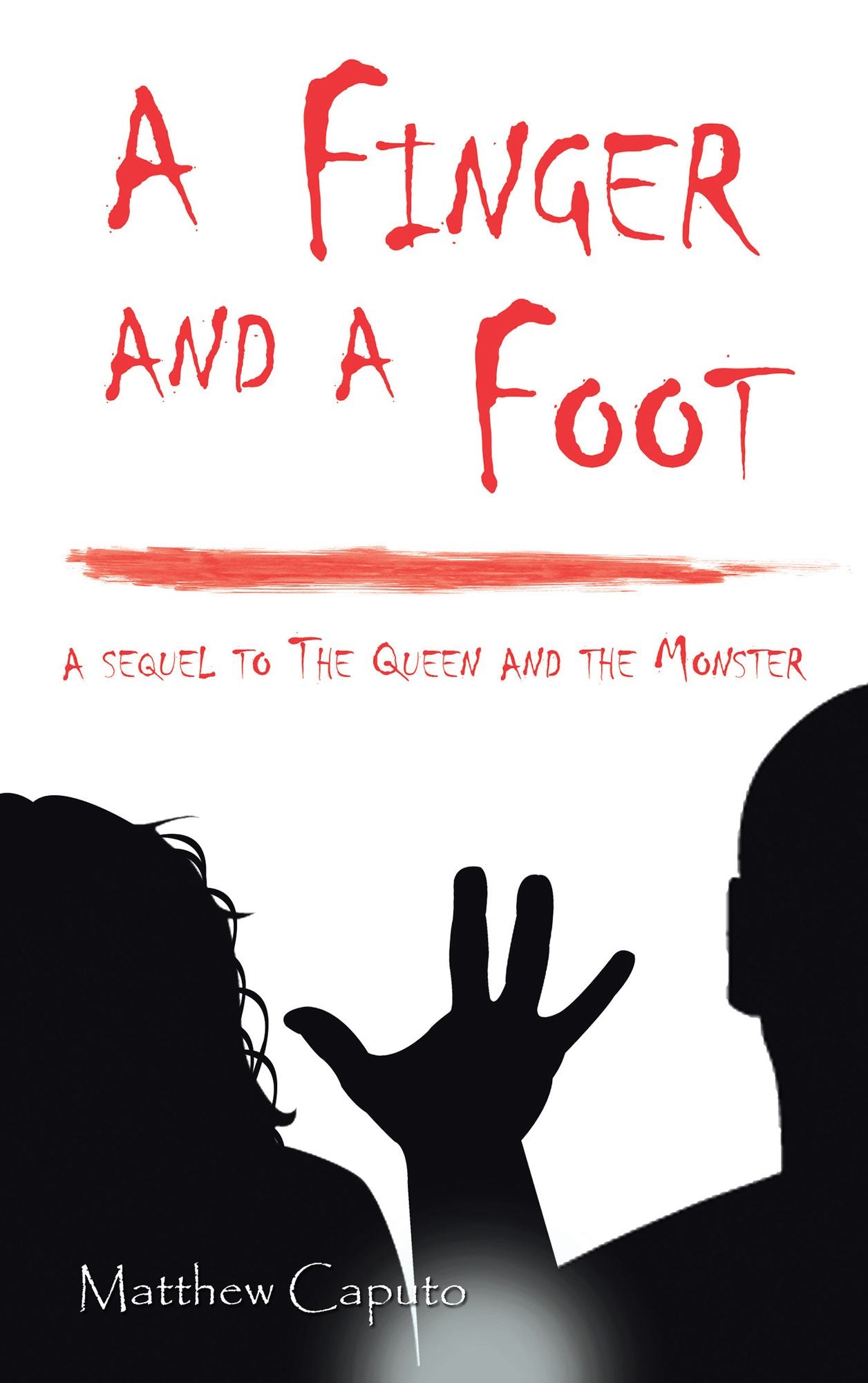 A Finger and a Foot: A Sequel to the Queen and the Monster