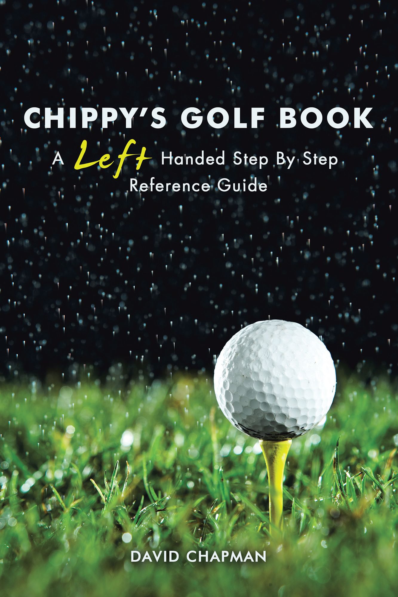 CHIPPY'S GOLF BOOK: A Left Handed Step by Step Reference Manual