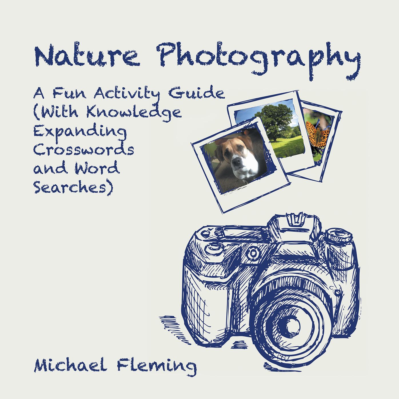 Nature Photography: A Fun Activity Guide (With Knowledge Expanding Crosswords and Word Searches)