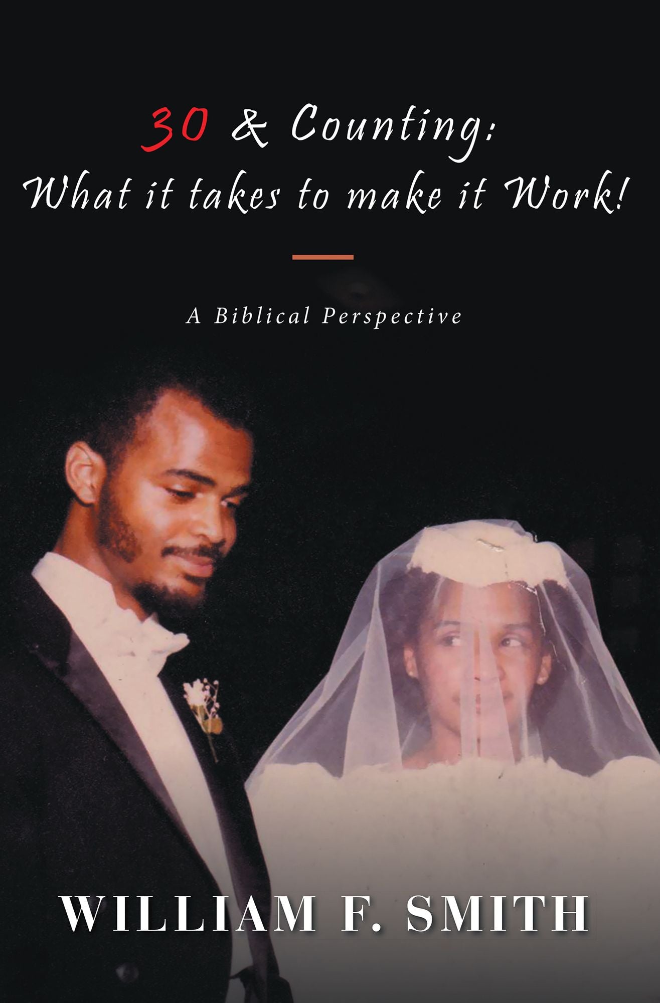 30 & Counting: What It Takes to Make It Work!: A Biblical Perspective