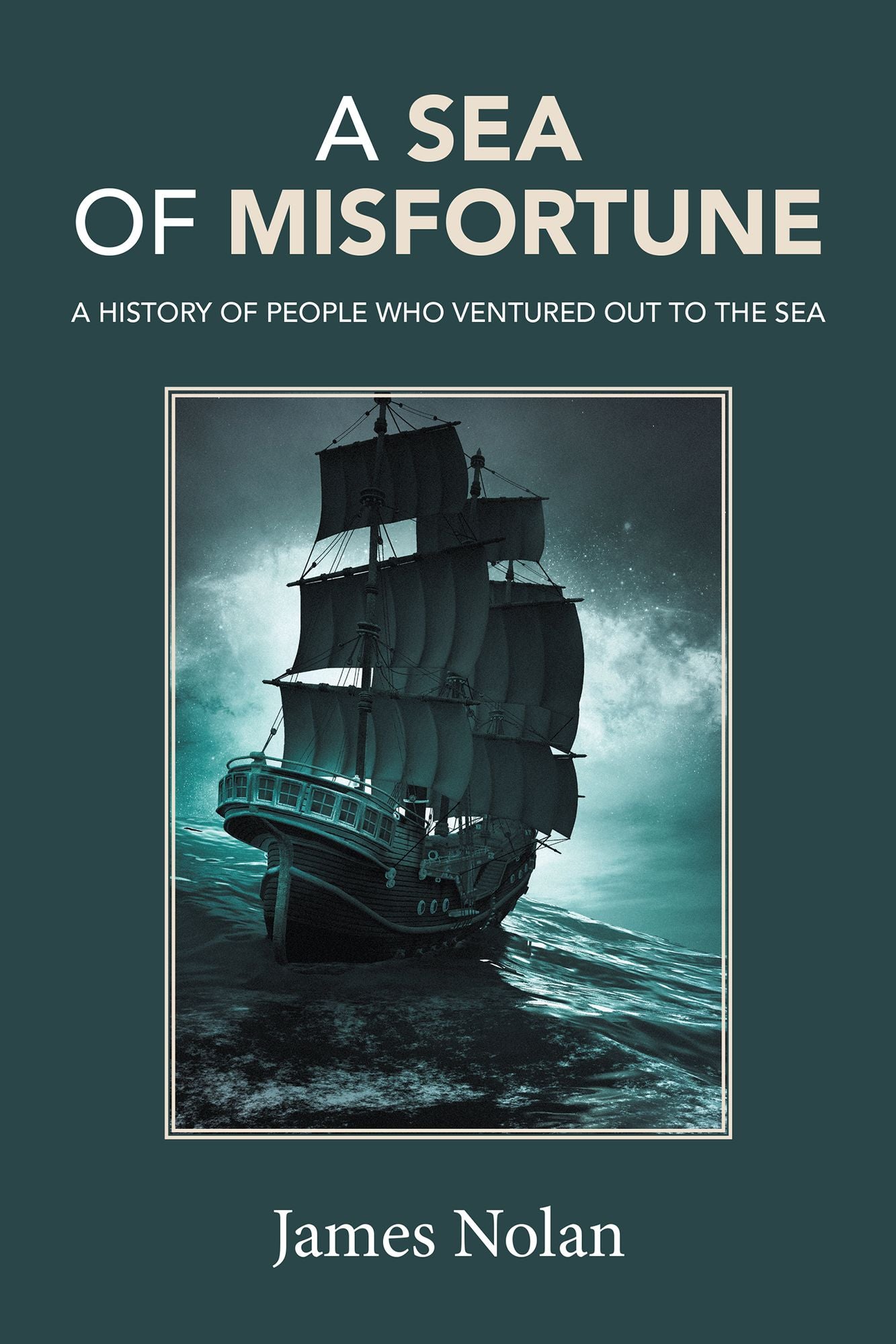 A Sea of Misfortune: A History of People Who Ventured out to the Sea