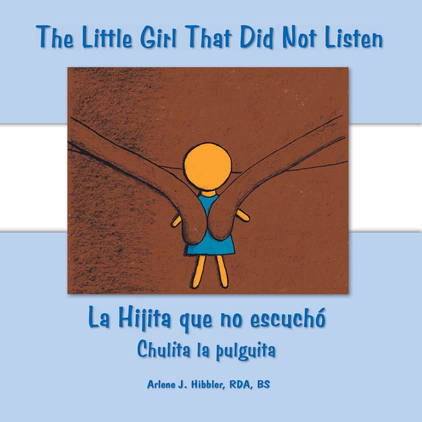 The Little Girl That Did Not Listen: La Hijita Que No Escuchó Chulita La Pulguita