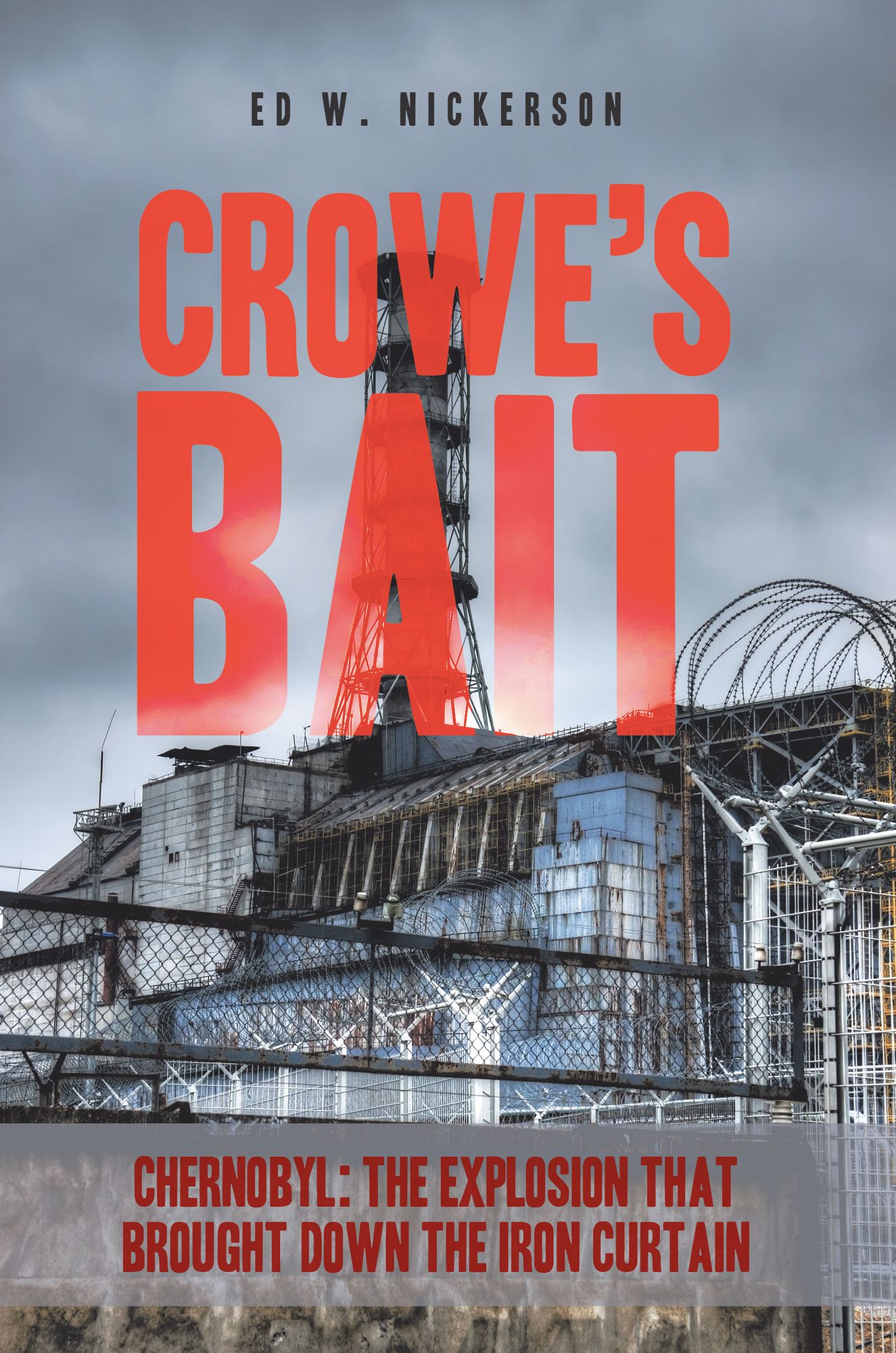 Crowe's Bait: Chernobyl: The Explosion That Brought Down the Iron Curtain