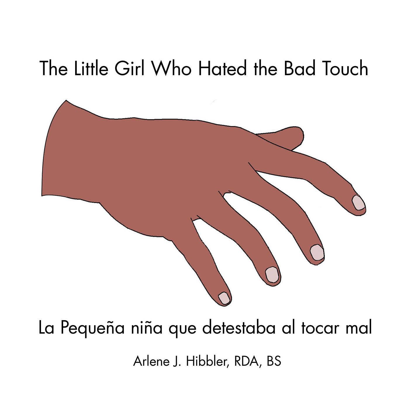 The Little Girl Who Hated the Bad Touch: La Pequeña Niña Que Detestaba Al Tocar Mal