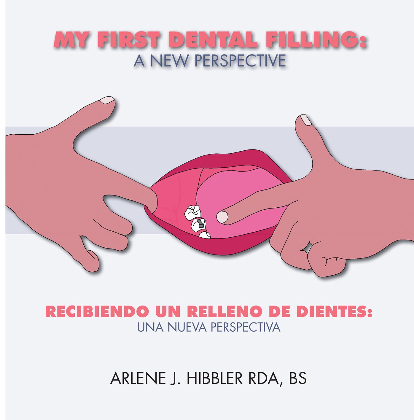 My First Dental Filling: a New Perspective: Recibiendo Un Relleno De Dientes: Una Nueva Perspectiva