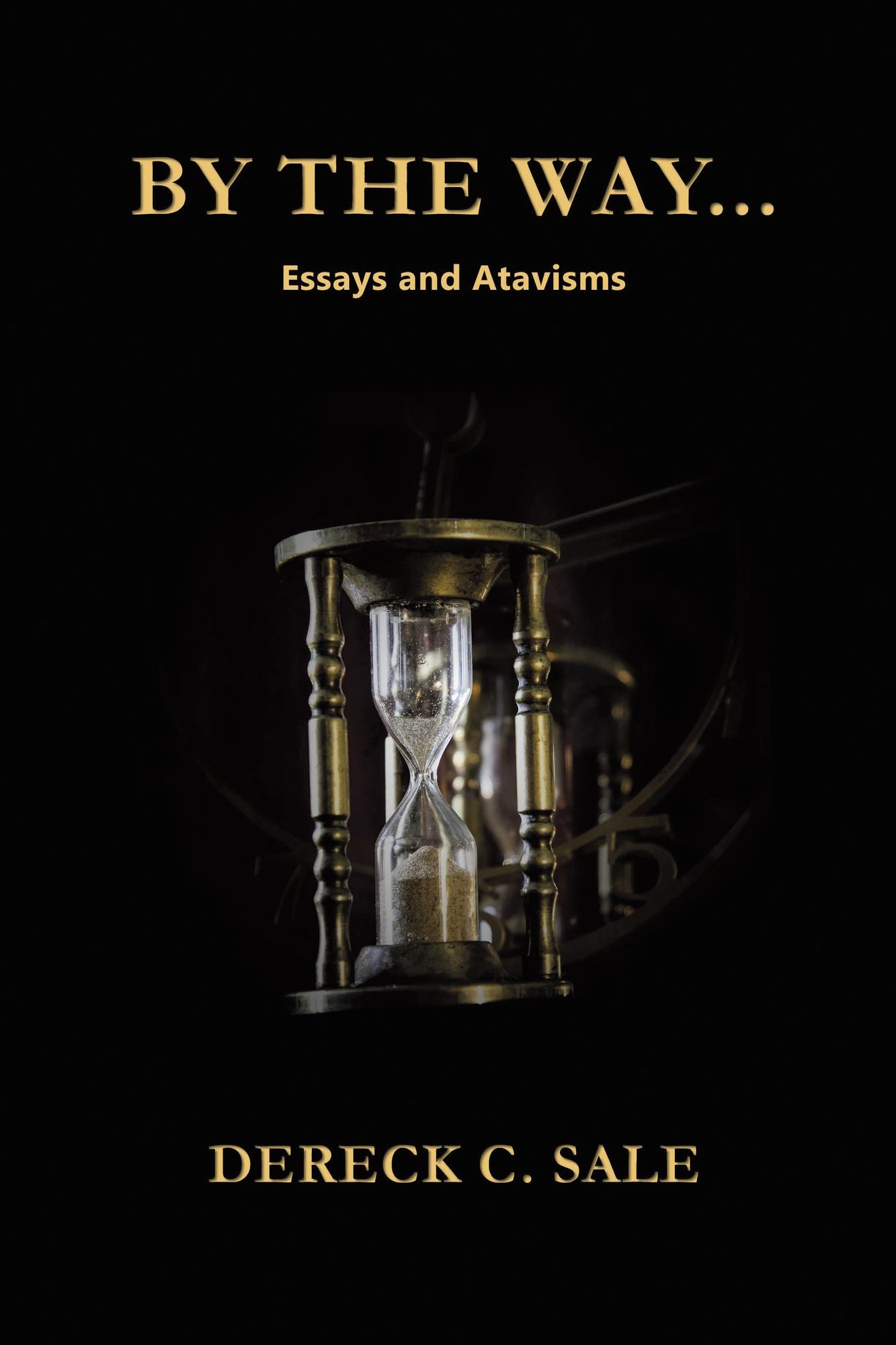 By the Way: Essays and Atavisms