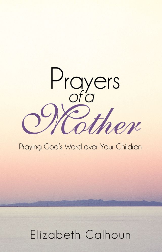 Prayers of a Mother: Praying God's Word over Your Children