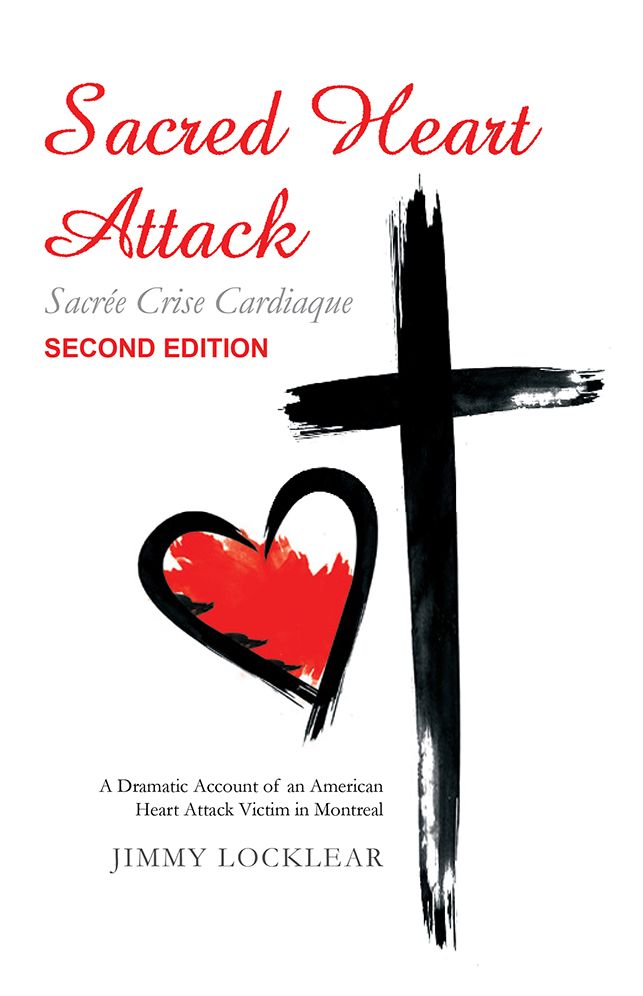 Sacred Heart Attack Sacrée Crise Cardiaque: A Dramatic Account of an American Heart Attack Victim in Montreal