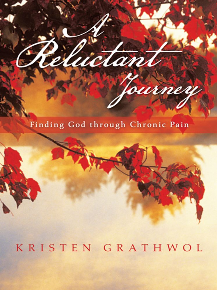 A Reluctant Journey: Finding God through Chronic Pain