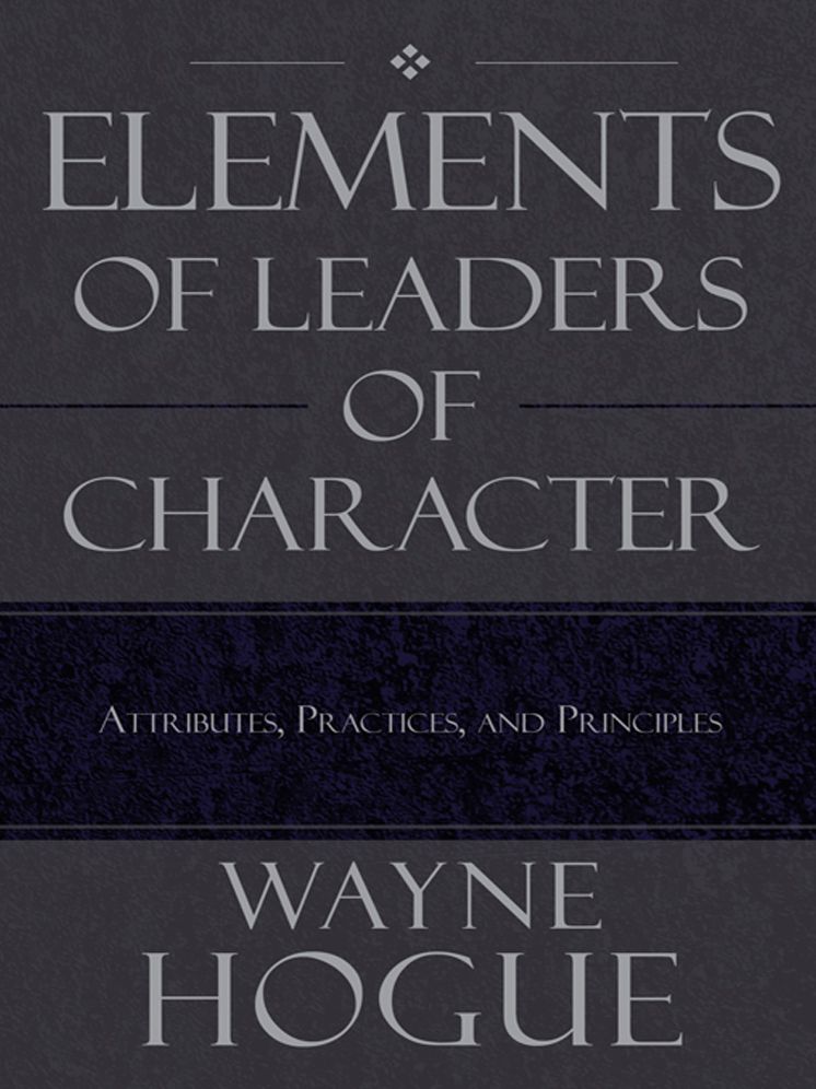 Elements of Leaders of Character: Attributes, Practices, and Principles