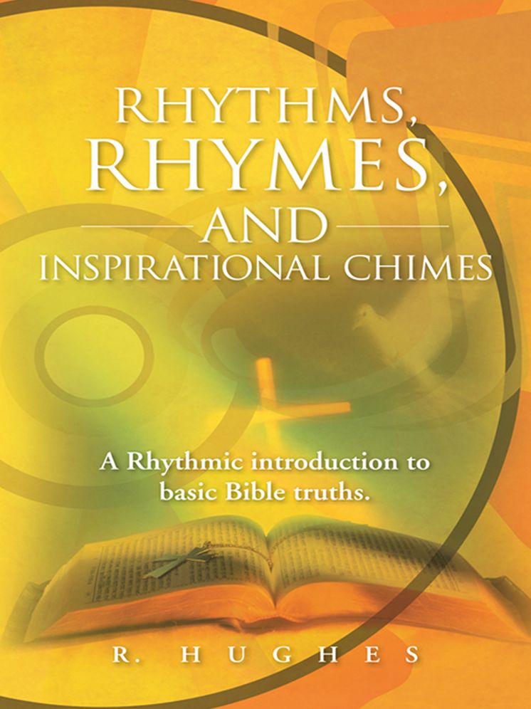 Rhythms, Rhymes, and Inspirational Chimes: A Rhythmic introduction to basic Bible truths.