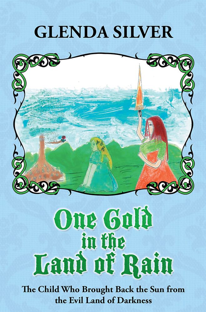 One Gold in the Land of Rain: The Child Who Brought Back the Sun from the Evil Land of Darkness