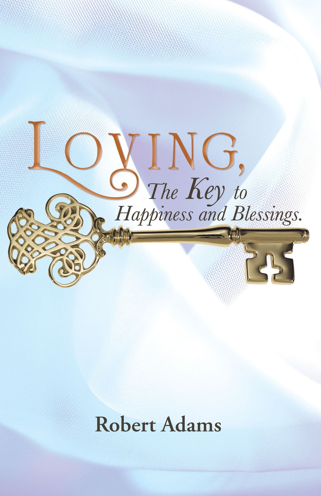 Loving, The Key to Happiness and Blessings.