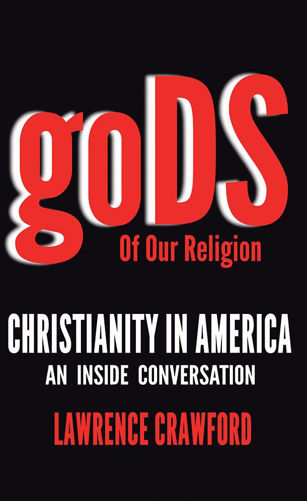 Gods of Our Religion: Christianity in America: An Inside Conversation