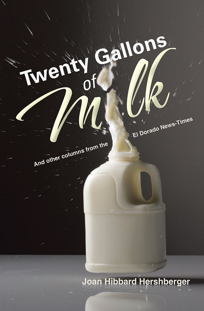 Twenty Gallons of Milk: And other columns from the El Dorado News Times