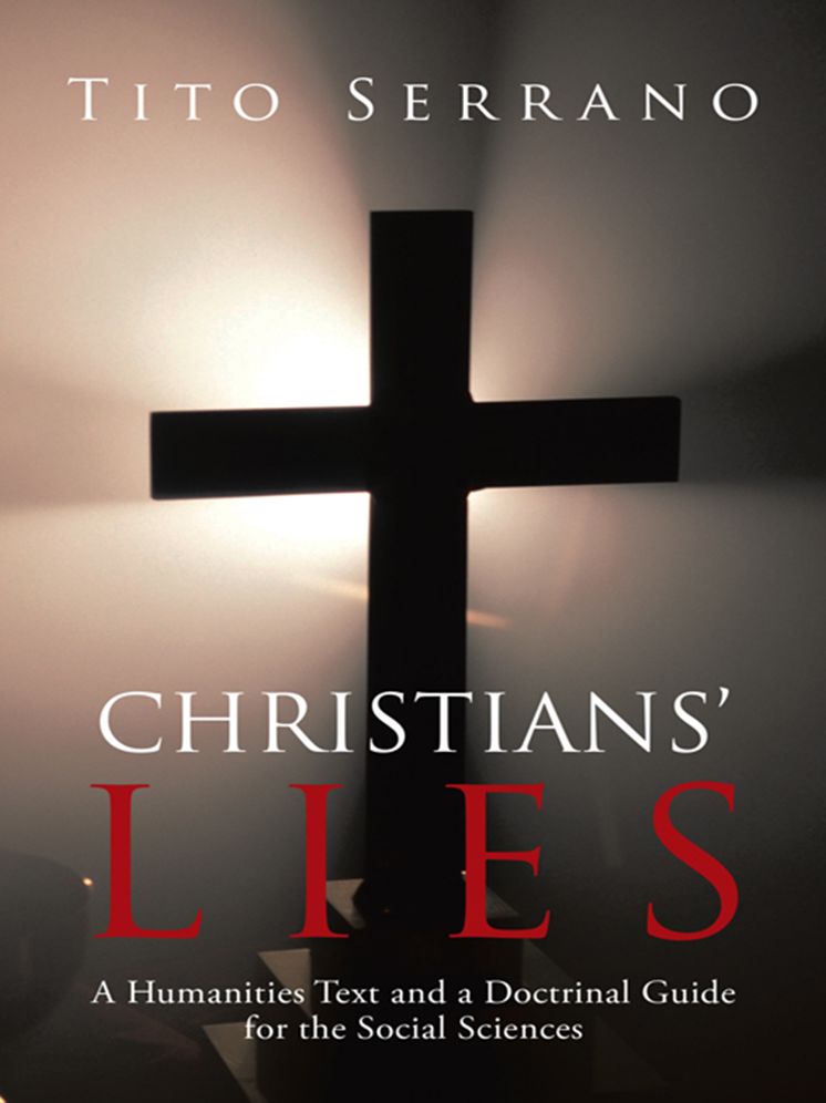 Christians' Lies: A Humanities Text and a Doctrinal Guide for the Social Sciences