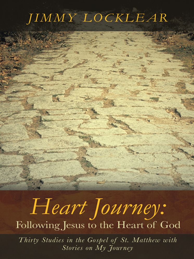 Heart Journey: Following Jesus to the Heart of God: Thirty Studies in the Gospel of St. Matthew with Stories on My Journey