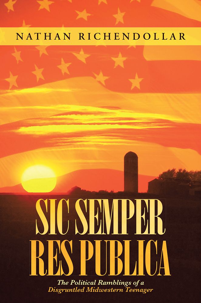 Sic Semper Res Publica: The Political Ramblings of a Disgruntled Midwestern Teenager