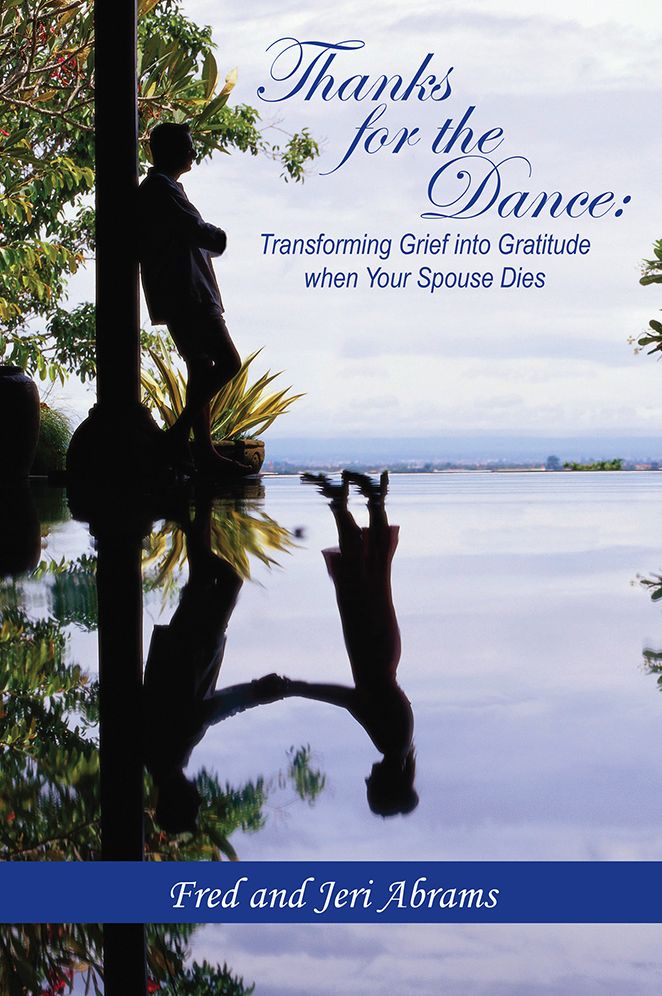 Thanks for The Dance: Transforming Grief into Gratitude when Your Spouse Dies