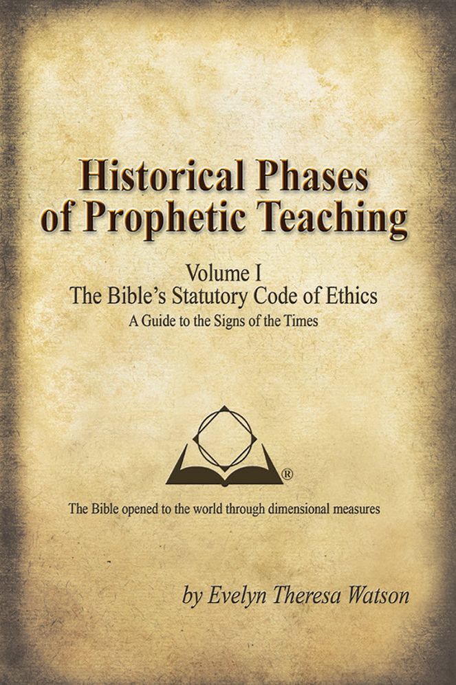Historical Phases of Prophetic Teaching Volume I: Bible's Statutory Code of Ethics
