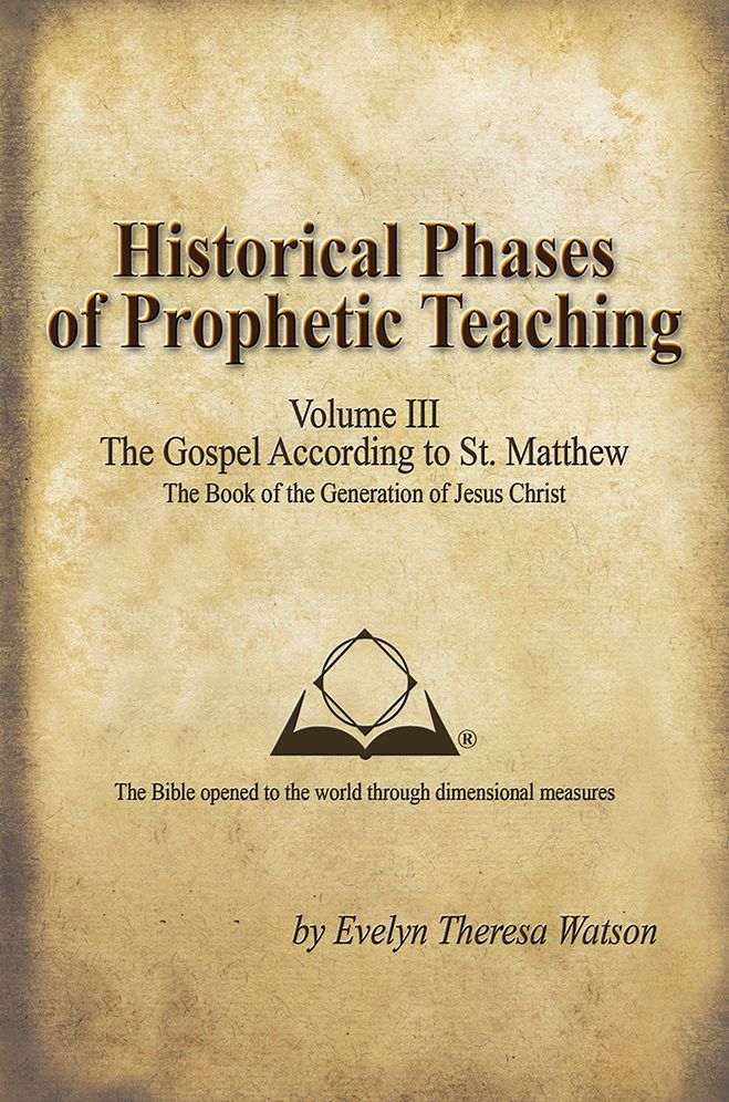 Historical Phases of Prophetic Teaching Volume III: Gospel According to St. Matthew