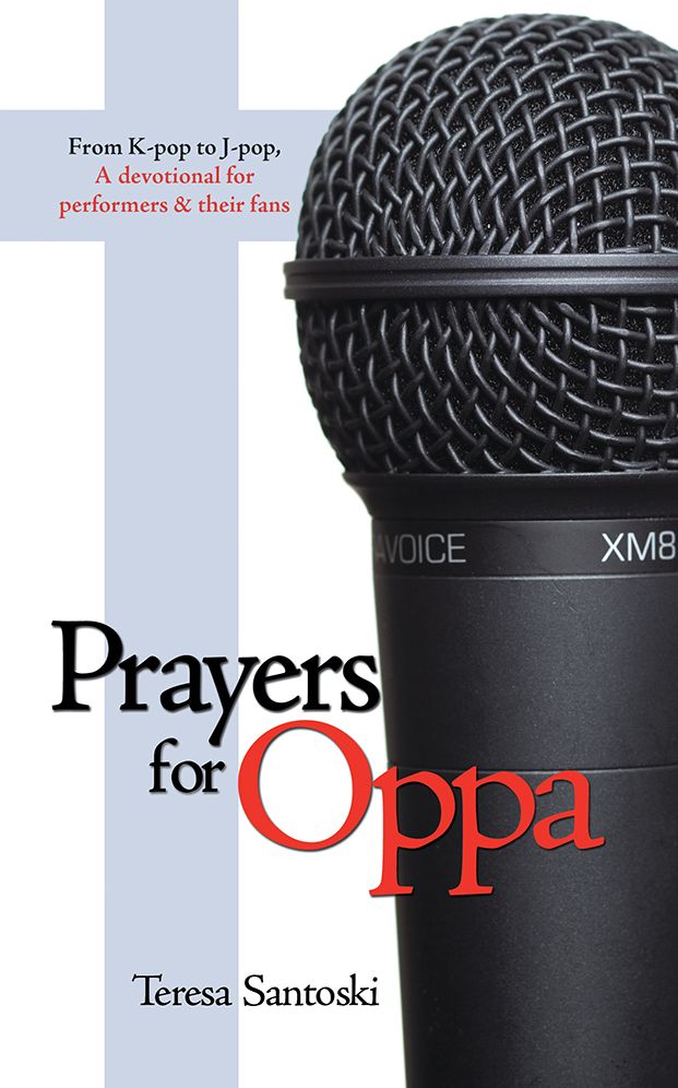 Prayers for Oppa: From K-pop to J-pop, A devotional for performers & their fans