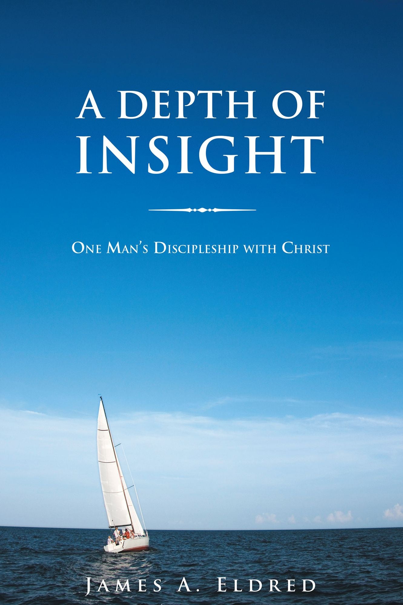 A Depth of Insight: One Man's Discipleship with Christ