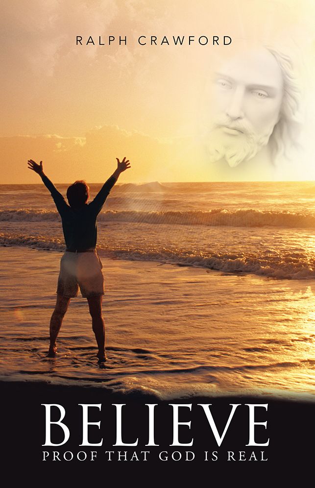 Believe: Proof that God is Real