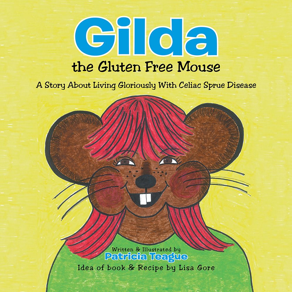 Gilda the Gluten Free Mouse: A Story About Living Gloriously with Celiac Sprue Disease