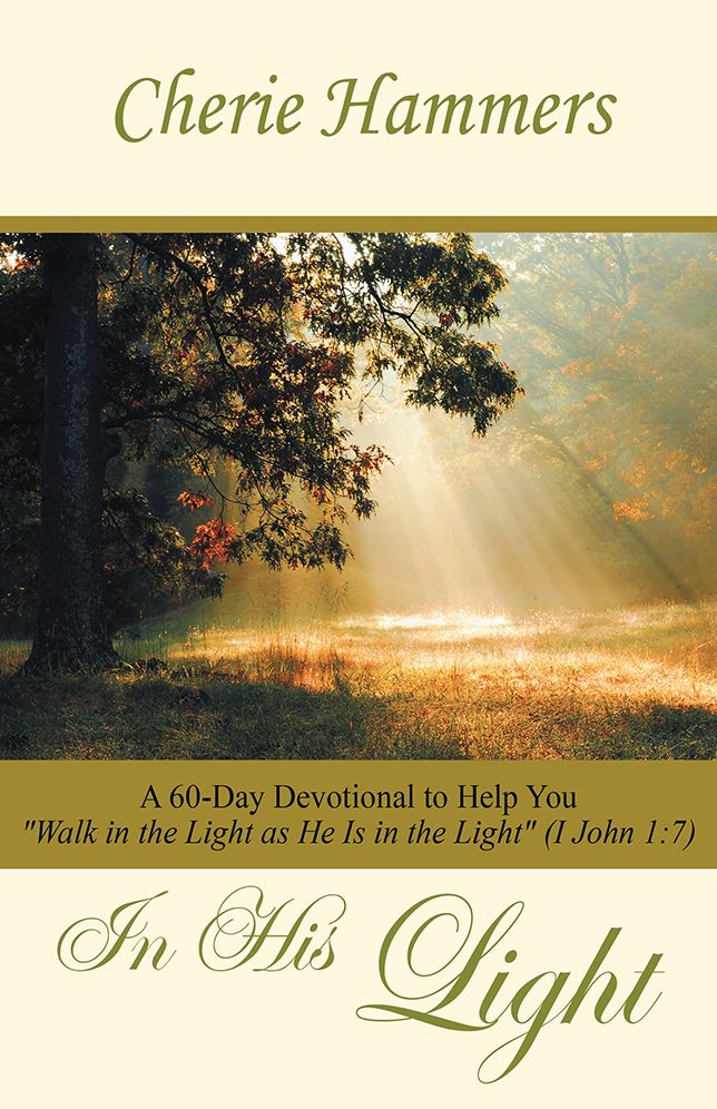 In His Light: A 60-Day Devotional to Help You "Walk in the Light as He Is in the Light" (I John 1:7)
