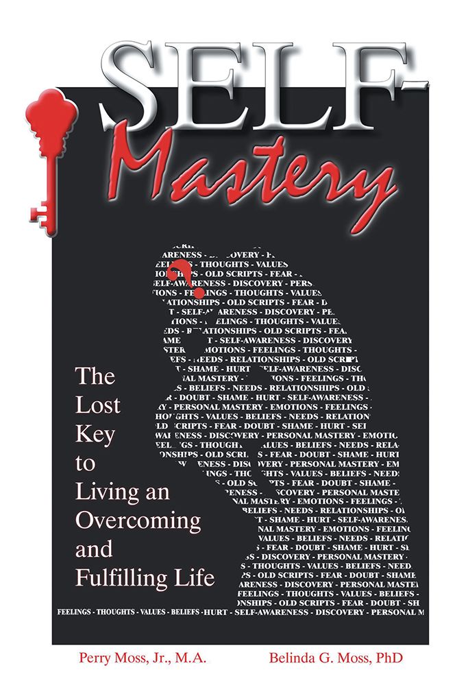 Self-Mastery: The Lost Key to Living an Overcoming and Fulfilling Life