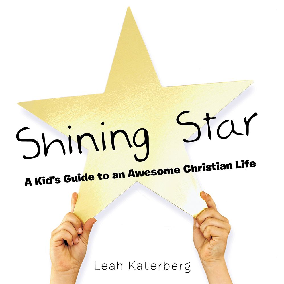 Shining Star: A Kid's Guide to an Awesome Christian Life