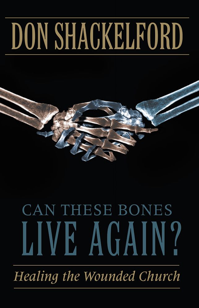 Can These Bones Live Again?: Healing the Wounded Church